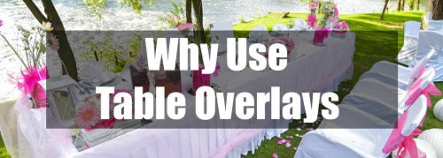 Why Use Table Overlays