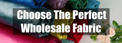 choose the perfect wholesale fabric