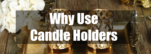 why use candle holders