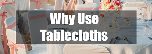 why use tablecloths